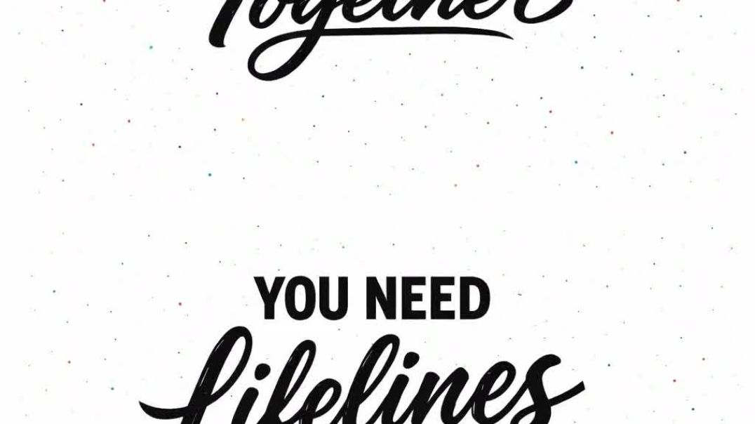 LIFELINES NOT DEADLINES