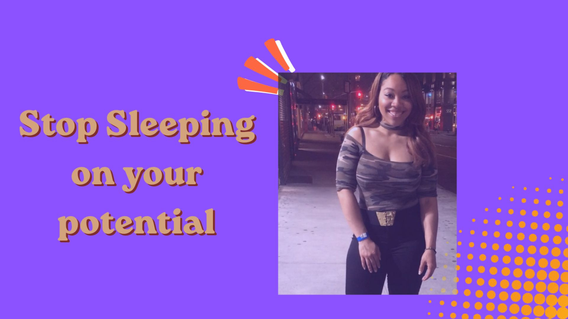 Stop sleeping on your potential!