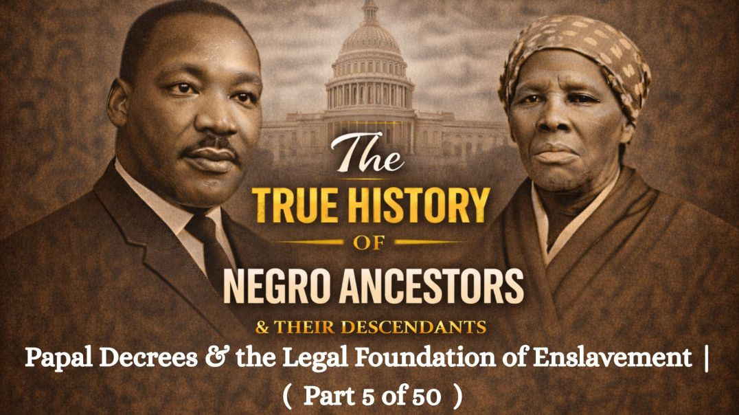⁣Papal Decrees & the Legal Foundation of Enslavement | Part 5 of 50