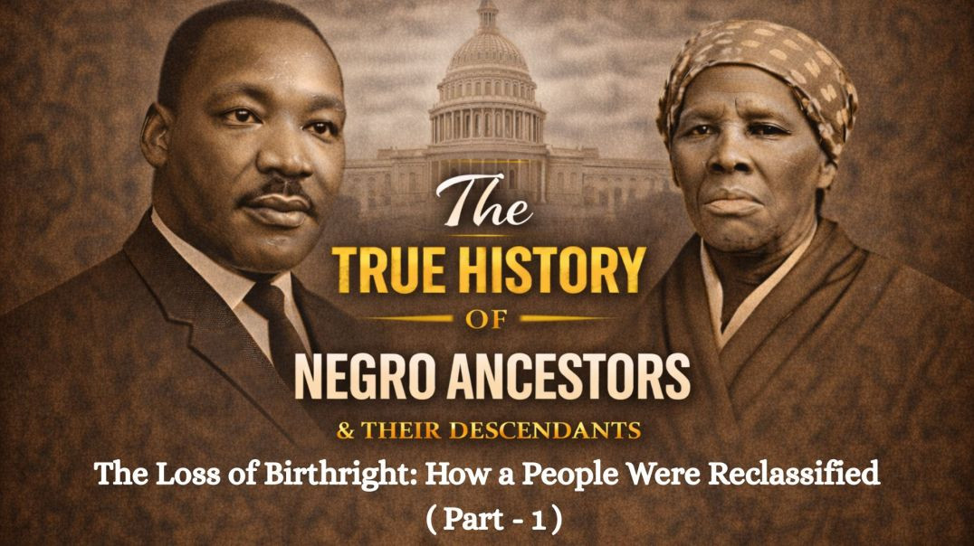 The Loss of Birthright: How a People Were Reclassified ( Part - 1 )