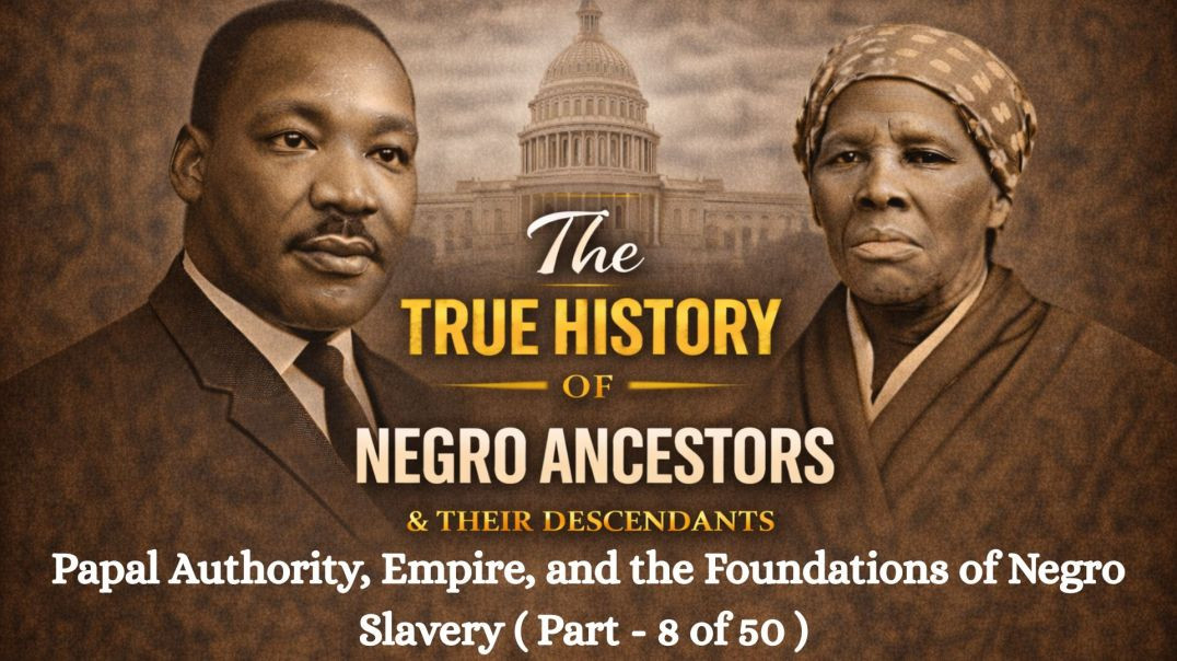 ⁣Papal Authority, Empire, and the Foundations of Negro Slavery ( Part - 8 of 50 )