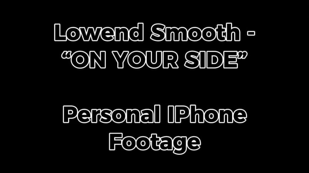 ⁣Lowend Smooth - On Your Side (Compilation Video)
