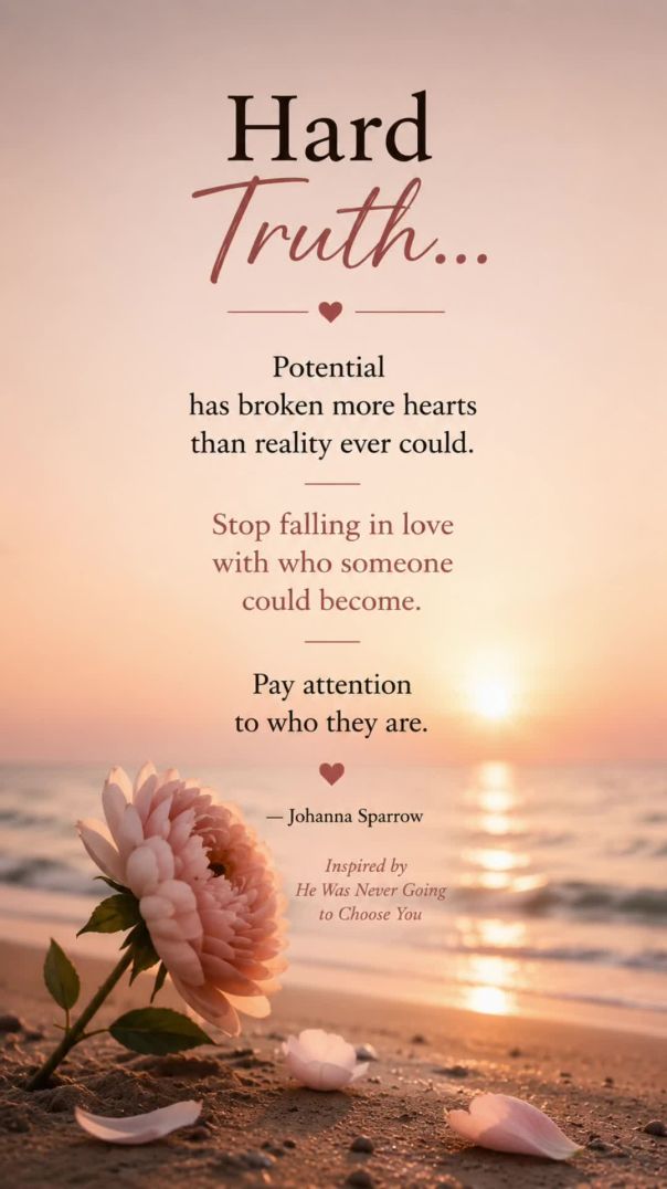 Hard Truth... Stop Falling in Love with Potential