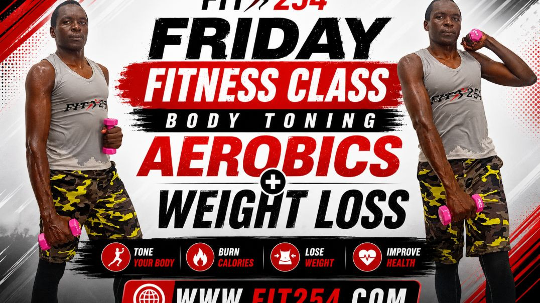 ⁣FIT254 FRIDAY AEROBICS FITNESS CLASS: Weight loss and Body Toning