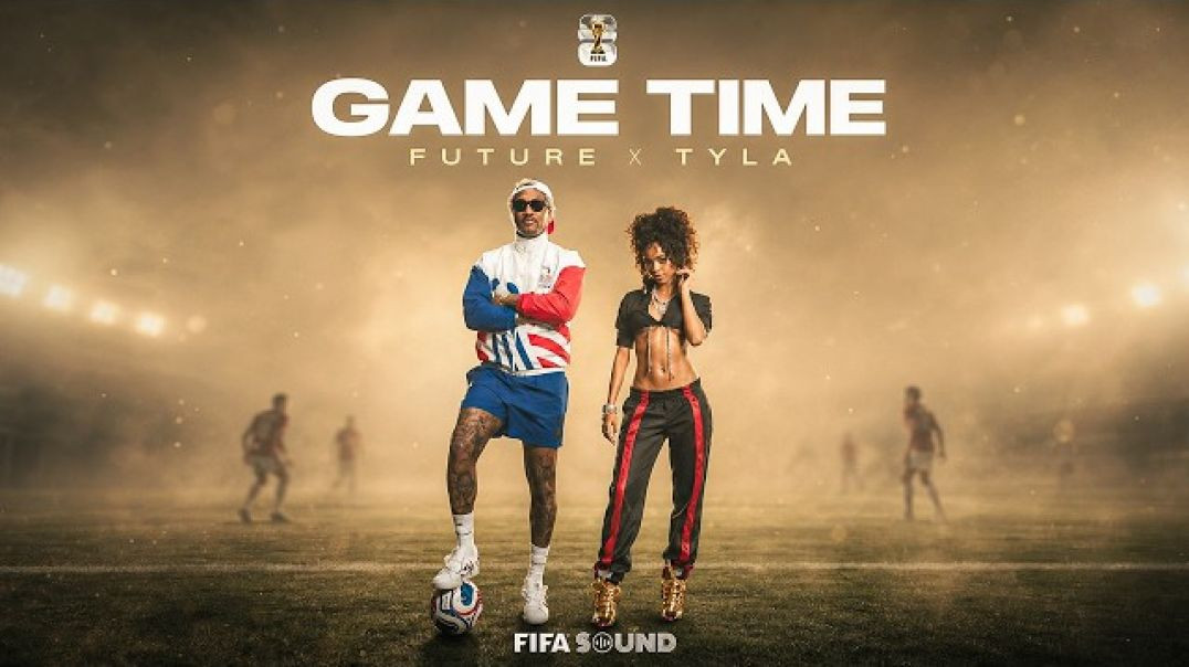 ⁣Future & Tyla, FIFA Sound - Game Time FIFA World Cup 2026™ [Official Music Video]