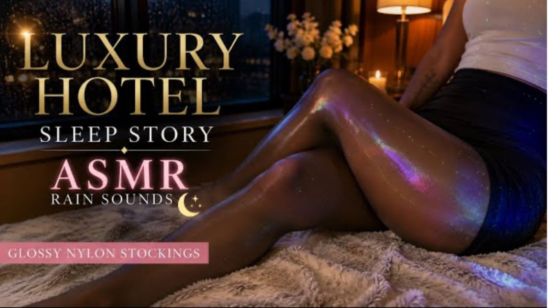 ⁣Luxury Hotel Sleep Story 🏨 | Glossy Nylon Stockings ASMR 🌙 Rain Sounds for Deep Sleep