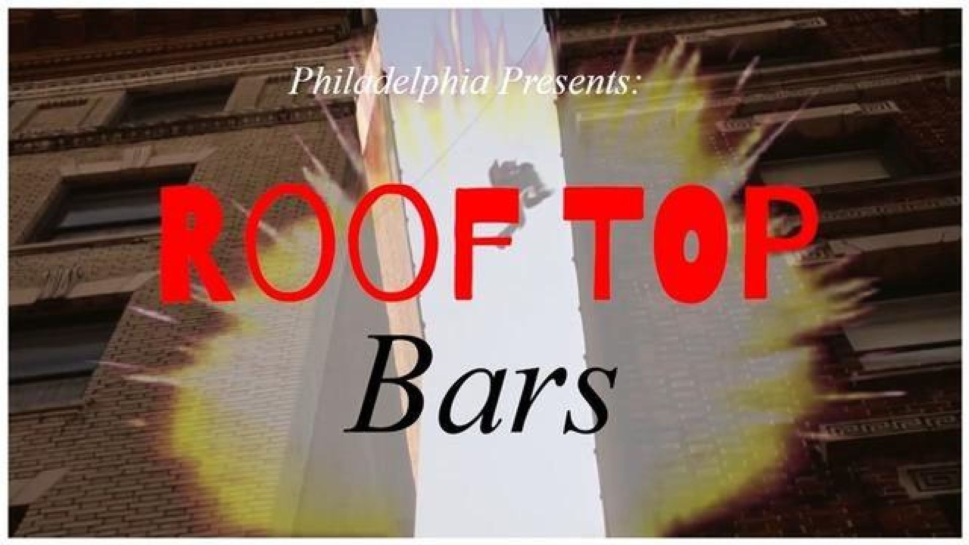 (Philadelphia Presents ROOFTOP Bars _ TOP 10 JAWNS) 1