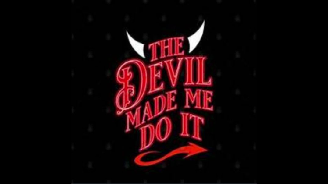 ⁣The Devil Made Me Do It