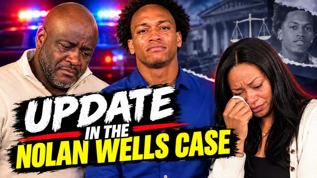 ⁣Nolan Wells: Case Update
