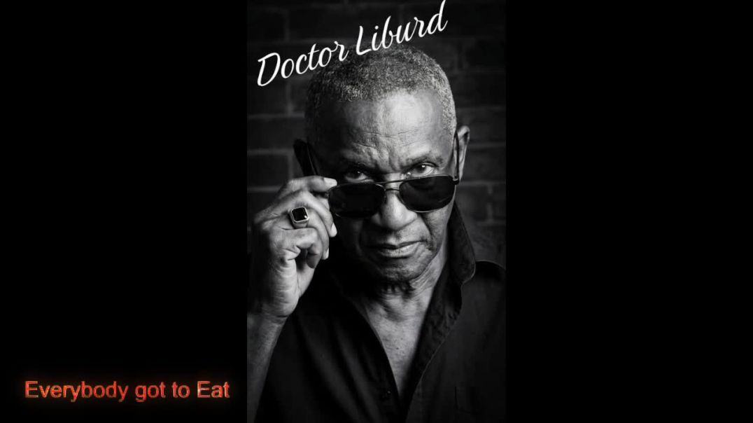 Dr Liburd -Everybody Got To Eat