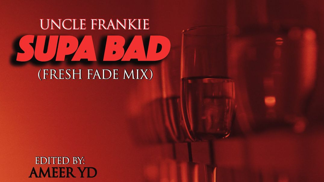 SUPA BAD (Fresh Fade Mix)